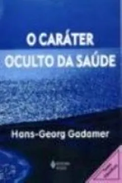 Capa do livro O Carater Oculto Da Saude