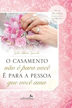 Livro O Casamento não É Para Você. É Para a Pessoa que Você Ama - Resumo, Resenha, PDF, etc.