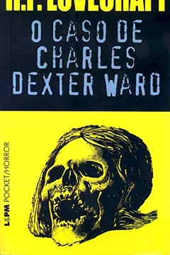 Livro O Caso De Charles Dexter Ward - Coleção L&PM Pocket - Resumo, Resenha, PDF, etc.