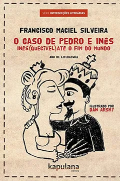 Livro O Caso de Pedro e Inês. Inês(quecível) Até o Fim do Mundo - Resumo, Resenha, PDF, etc.