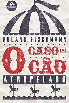 Livro O Caso do Cão Atropelado - Resumo, Resenha, PDF, etc.