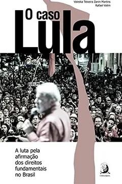 Livro O caso Lula: A luta pela afirmação dos direitos fundamentais no Brasil - Resumo, Resenha, PDF, etc.