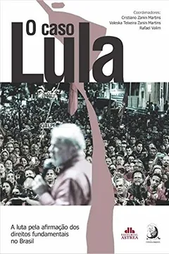 Livro O Caso Lula. A Luta Pela Afirmação Dos

direitos Fundamentais no Brasil - Resumo, Resenha, PDF, etc.