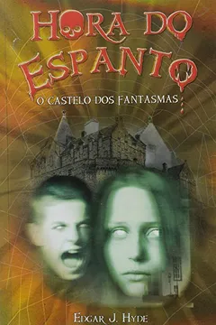 Livro O Castelo dos Fantasmas - Coleção Hora do Espanto - Resumo, Resenha, PDF, etc.