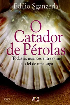 Livro O Catador de Pérolas. Todas as Nuances Entre o Mel e o Fel de Uma Saga - Resumo, Resenha, PDF, etc.