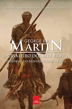 Livro O Cavaleiro dos Sete Reinos - Coleção As Crônicas de Gelo e Fogo - Resumo, Resenha, PDF, etc.