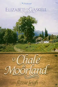 Livro O Chalé de Moorland. Lizzie Leigh - Resumo, Resenha, PDF, etc.