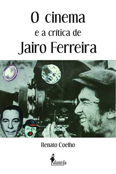 Livro O Cinema e a Crítica de Jairo Ferreira - Resumo, Resenha, PDF, etc.