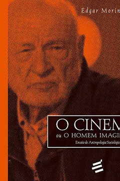 Livro O Cinema ou o Homem Imaginário. Ensaio de Antropologia Sociológica - Resumo, Resenha, PDF, etc.