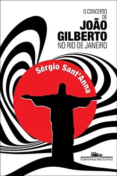 Livro O Concerto de João Gilberto no Rio de Janeiro - Resumo, Resenha, PDF, etc.