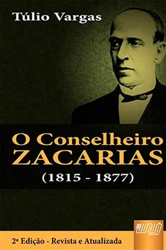 Livro O Conselheiro Zacarias (1815 - 1877) - Resumo, Resenha, PDF, etc.