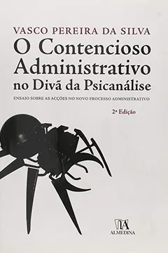 Livro O Contencioso Administrativo no Divã da Psicanálise. Ensaio Sobre as Acções no Novo Processo Administrativo - Resumo, Resenha, PDF, etc.