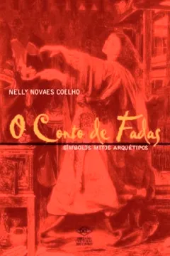 Capa do livro O Conto de Fadas. Símbolos Mitos Arquétipos