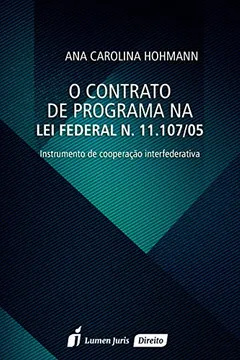 Livro O Contrato de Programa na Lei Federal N. 11.107/05. 2016 - Resumo, Resenha, PDF, etc.