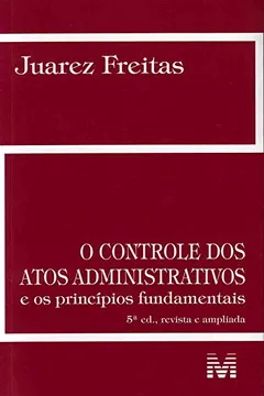 Livro O Controle dos Atos Administrativos e Os Princípios Fundamentais - Resumo, Resenha, PDF, etc.