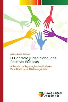 Livro O Controle Jurisdicional das Políticas Públicas: A Teoria da Separação dos Poderes Desafiada pelo Ativismo Judicial - Resumo, Resenha, PDF, etc.