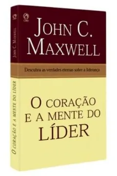 Livro O Coração e a Mente do Líder. Descubra as Verdades Eternas Sobre Liderança - Resumo, Resenha, PDF, etc.