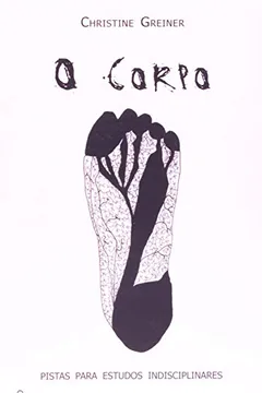 Livro O Corpo. Pistas Para Estudos Indisciplinares - Resumo, Resenha, PDF, etc.