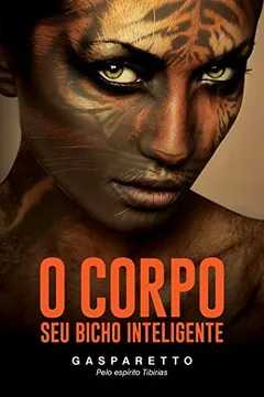 Livro O Corpo. Seu Bicho Inteligente - Resumo, Resenha, PDF, etc.