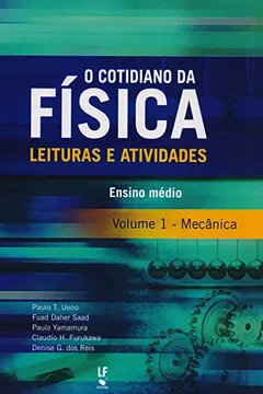 Capa do livro O Cotidiano da Física. Leituras e Atividades. Mecânica. Ensino Médio - Volume 1