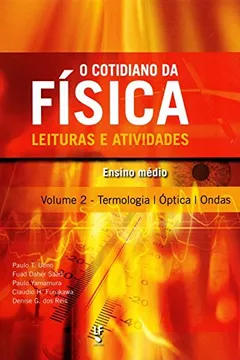 Capa do livro O Cotidiano da Física. Leituras e Atividades. Termologia, Óptica e Ondas - Volume 2