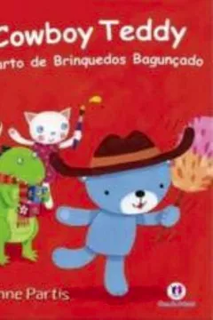 Livro O Cowboy Teddy e o Quarto de Brinquedos Bagunçado - Resumo, Resenha, PDF, etc.