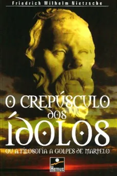 Livro O Crepúsculo dos Ídolos - Resumo, Resenha, PDF, etc.