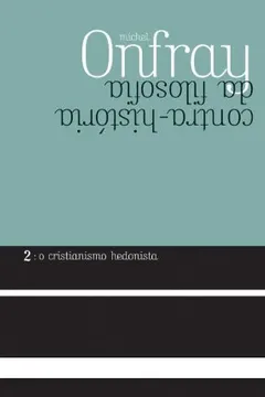 Livro O Cristianismo Hedonista - Resumo, Resenha, PDF, etc.