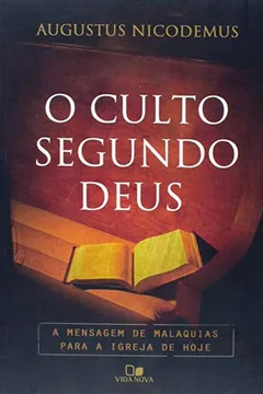 Livro O Culto Segundo Deus. A Mensagem de Malaquias Para a Igreja de Hoje - Resumo, Resenha, PDF, etc.