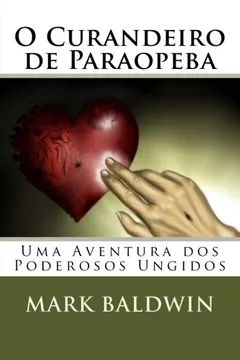 Capa do livro O Curandeiro de Paraopeba: Uma Aventura DOS Poderosos Ungidos