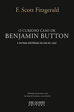 Livro O Curioso Caso de Benjamin Button e Outras Histórias - Resumo, Resenha, PDF, etc.