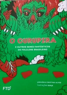Livro O curupira: E outros seres fantásticos do folclore brasileiro - Resumo, Resenha, PDF, etc.