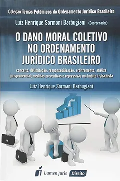 Livro O Dano Moral Coletivo no Ordenamento Jurídico Brasileiro 2015 - Resumo, Resenha, PDF, etc.