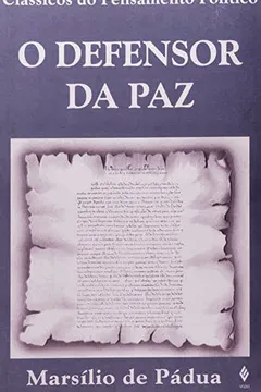 Livro O Defensor da Paz - Coleção Clássicos do Pensamento Político - Resumo, Resenha, PDF, etc.