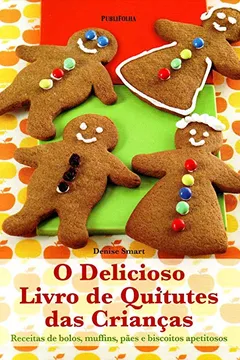 Livro O Delicioso Livro De Quitutes Das Crianças - Resumo, Resenha, PDF, etc.