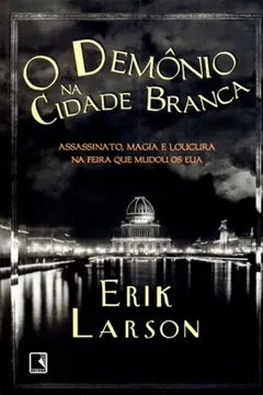 Livro O Demônio Na Cidade Branca - Resumo, Resenha, PDF, etc.