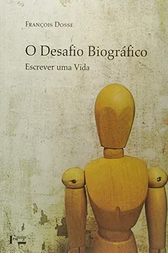 Livro O Desafio Biográfico. Escrever Uma Vida - Resumo, Resenha, PDF, etc.