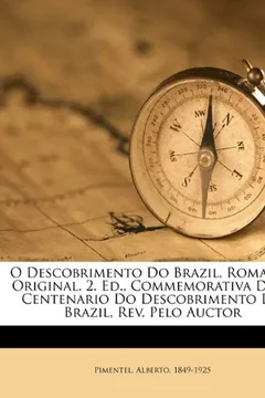 Livro O Descobrimento Do Brazil, Romance Original. 2. Ed., Commemorativa Do 4. Centenario Do Descobrimento Do Brazil, REV. Pelo Auctor - Resumo, Resenha, PDF, etc.
