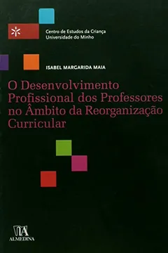 Livro O Desenvolvimento Profissional dos Professores no Ambito da Reorganização Curricular - Resumo, Resenha, PDF, etc.
