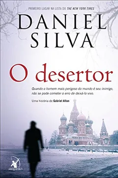 Livro O Desertor. Quando o Homem Mais Perigoso do Mundo É Seu Inimigo, Não Se Pode Cometer o Erro De Deixá-Lo Vivo - Resumo, Resenha, PDF, etc.