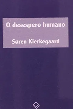 Livro O Desespero Humano - Resumo, Resenha, PDF, etc.