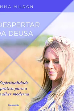 Livro O despertar da deusa: Espiritualidade prática para a mulher moderna - Resumo, Resenha, PDF, etc.