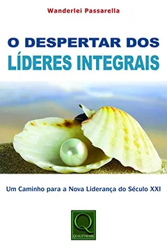 Livro O Despertar dos Líderes Integrais - Resumo, Resenha, PDF, etc.