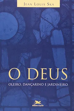 Capa do livro O Deus Oleiro, Dançarino E Jardineiro