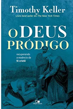 Livro O Deus Pródigo. Recuperando a Essência da Fé Cristã - Resumo, Resenha, PDF, etc.