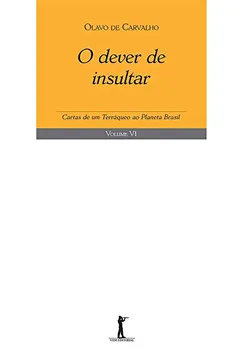 Livro O Dever de Insultar. Cartas de Um Terráqueo ao Planeta Brasil VI - Resumo, Resenha, PDF, etc.