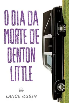 Livro O Dia da Morte de Denton Little - Resumo, Resenha, PDF, etc.