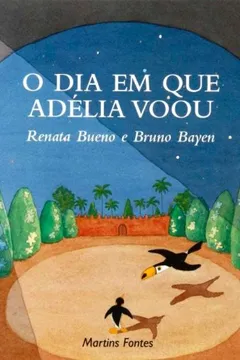 Livro O Dia Em Que Adélia Voou - Resumo, Resenha, PDF, etc.
