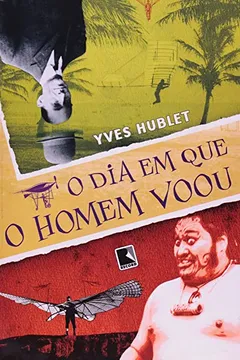 Livro O Dia Em Que O Homem Voou - Resumo, Resenha, PDF, etc.