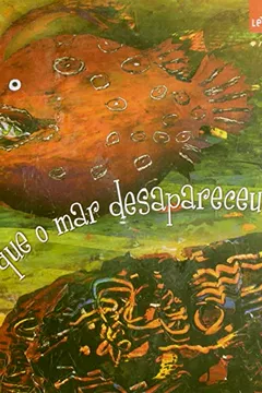 Livro O Dia em que o Mar Desapareceu - Resumo, Resenha, PDF, etc.